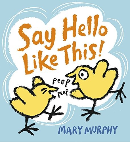 Mary Murphy: Say Hello Like This (Hardcover, 2014, Candlewick)