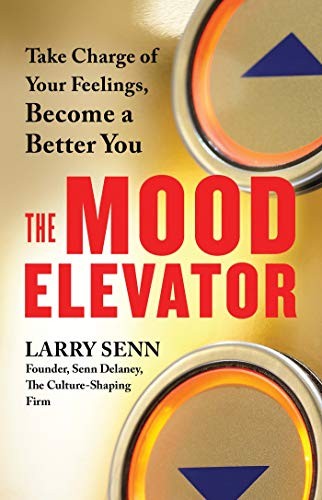 Larry Senn: The Mood Elevator (Paperback, 2017, Berrett-Koehler Publishers)