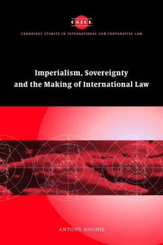 Antony Anghie: Imperialism, Sovereignty and the Making of International Law (Cambridge Studies in International and Comparative Law) (Hardcover, Cambridge University Press)