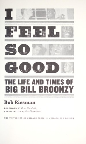 Bob Riesman: I feel so good (2011, The University of Chicago Press)