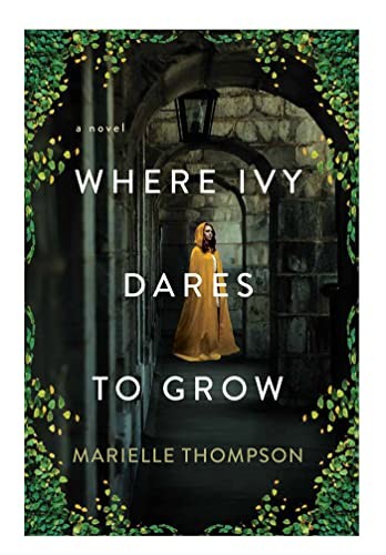 Marielle Thompson: Where Ivy Dares to Grow (2023, Kensington Publishing Corporation, Kensington)