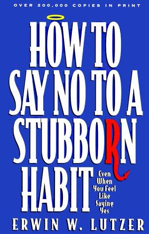 Erwin W. Lutzer: How to say no to a stubborn habit (Victor Books, David C. Cook)