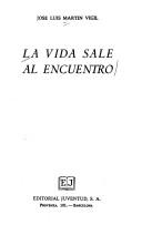 José Luis Martín Vigil, Martin Vigil, Jose Luis: LA Vida Sale Al Encuentro (Coleccion Libros de bolsillo Z) (Paperback, 1985, Juventud)