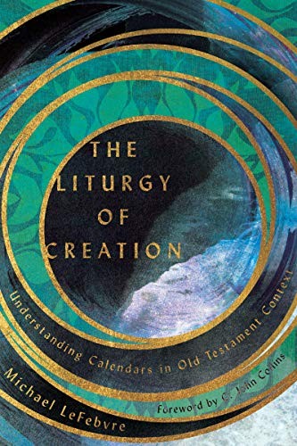 Michael LeFebvre, C. John Collins: Liturgy of Creation (2019, InterVarsity Press, IVP Academic)