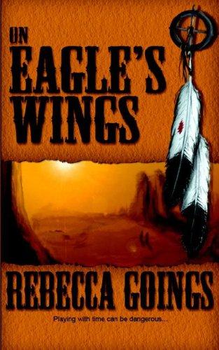 Rebecca Goings: On Eagle's Wings (Paperback, 2006, Champagne Books)