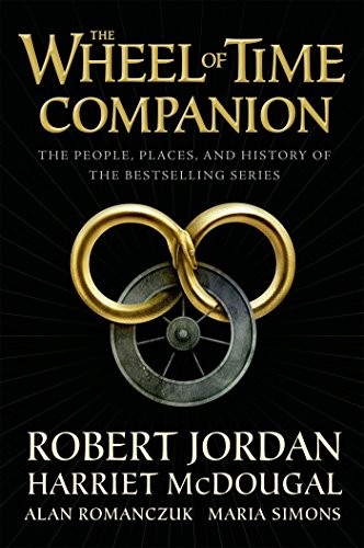 Robert Jordan, Harriet McDougal, Alan Romanczuk, Maria Simons: The Wheel of Time Companion: The People, Places, and History of the Bestselling Series (Tor Books)