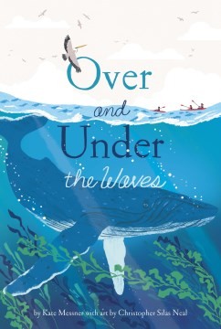 Kate Messner, Christopher Silas Neal: Over and under the Waves (2022, Chronicle Books LLC)