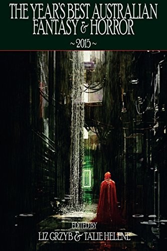 Garth Nix: The Year's Best Australian Fantasy and Horror (2017, Ticonderoga Publications)