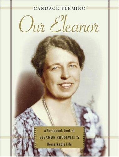 Candace Fleming: Our Eleanor (2005, Atheneum Books for Young Readers)