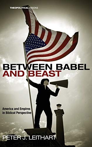 Peter J. Leithart: Between Babel and Beast (Hardcover, Wipf and Stock)