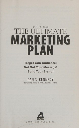 Dan S. Kennedy: The ultimate marketing plan (2011, Adams Business)