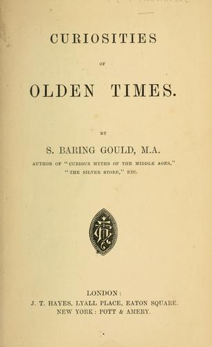 Sabine Baring-Gould: Curiosities of olden times. (1869, J. T. Hayes)