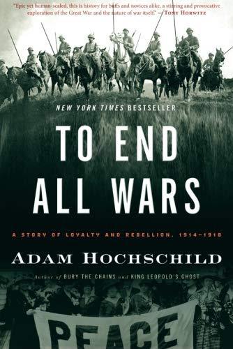 Adam Hochschild: To End All Wars (2012)