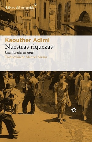 Kaouther Adimi: Nuestras Riquezas (Spanish language, 2020, Libros del Asteroide)