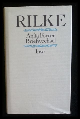Rainer Maria Rilke: Rainer Maria Rilke/Anita Forrer Briefwechsel (German language, 1982, Insel, Insel Verlag.)