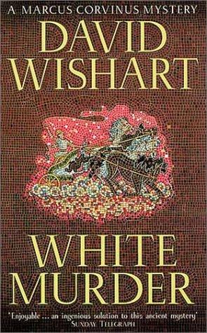 David Wishart: White Murder (Marcus Corvinus Mysteries) (Paperback, 2005, Hodder & Stoughton)