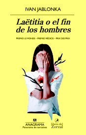Ivan Jablonka: Laetitia o el fin de los hombres (2017, Anagrama)