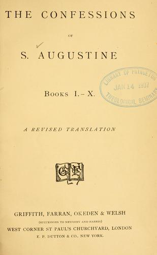 Augustine of Hippo city of god: The confessions of S. Augustine (1886, Griffin, Farran, Browne)