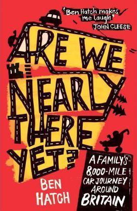 Ben Hatch, Ben Hatch: Are We Nearly There Yet (2011, Summersdale)