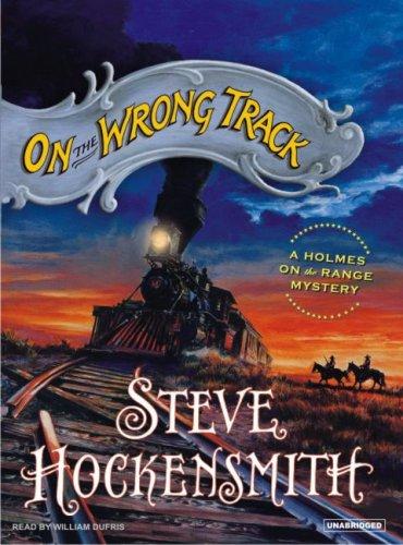 Steve Hockensmith: On the Wrong Track (AudiobookFormat, 2007, Tantor Media)