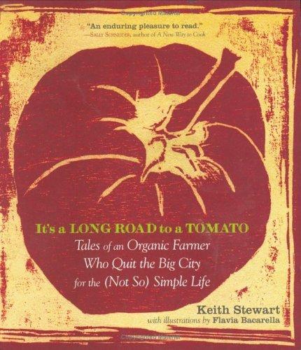 Keith Stewart: It's a Long Road to a Tomato (2006, Marlowe & Company)