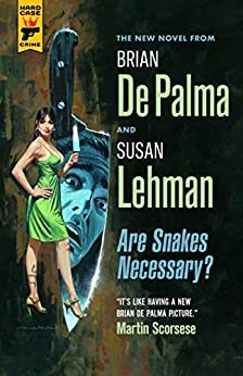 Brian De Palma, Susan Lehman: Are snakes necessary? (Hardcover, 2020, Titan Books)