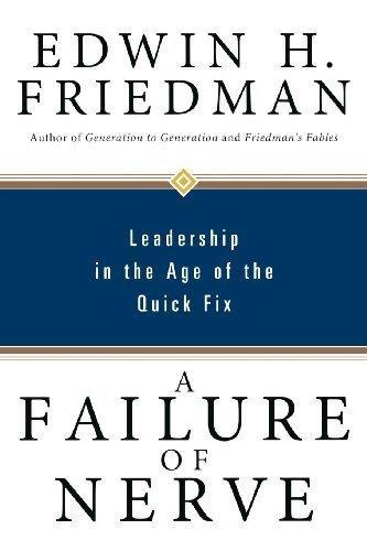 Edwin H. Friedman: A Failure of Nerve : Leadership in the Age of the Quick Fix (2007)