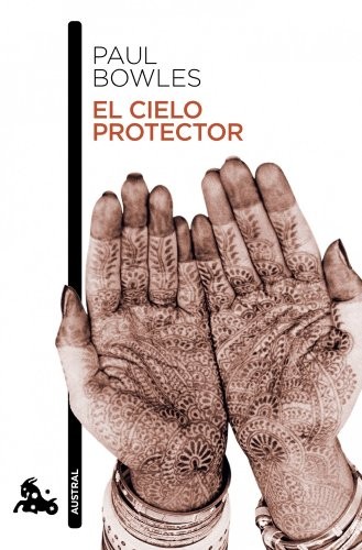 Nicole d'Amonville Alegría, Paul Bowles: El cielo protector (Paperback, Spanish language, 2010, Austral)