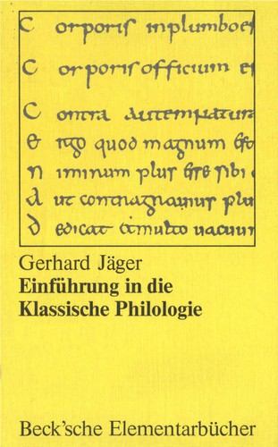 Gerhard Jäger: Einführung in die klassische Philologie (German language, 1990, Beck)
