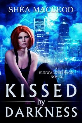 Shea MacLeod: Kissed By Darkness (2012, Montlake Romance)