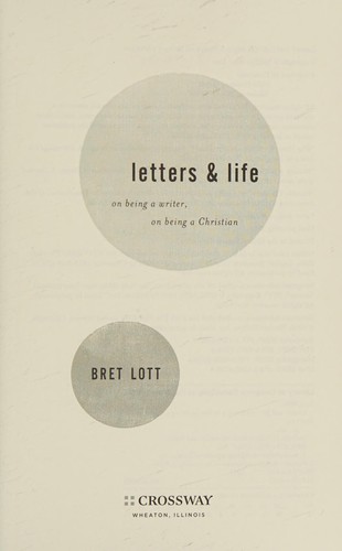 Bret Lott: Letters & life (2013, Crossway)
