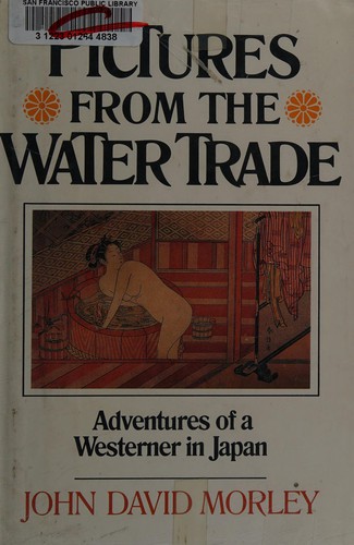 John David Morley: Pictures from the water trade (1985, Atlantic Monthly Press)
