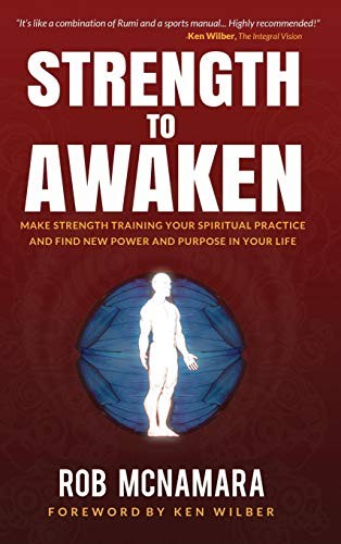 Robert Lundin McNamara: Strength to Awaken, Make Strength Training Your Spiritual Practice and Find New Power and Purpose in Your Life (Hardcover, 2011, Performance Integral)