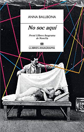 Anna Ballbona: No soc aquí (Paperback, Editorial Anagrama)