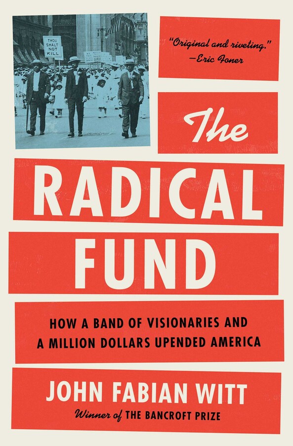 John Fabian Witt: The Radical Fund