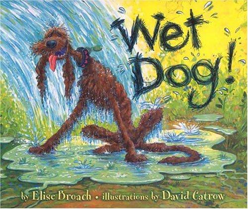 Elise Broach: Wet dog! (2005, Dial Books for Young Readers)