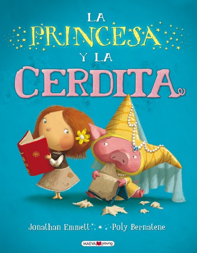 Jonathan Emmett: La princesa y la cerdita (2013, Maeva)
