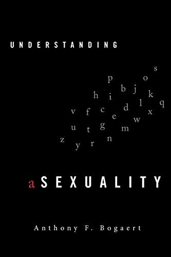 Anthony F. Bogaert: Understanding Asexuality (2015, Rowman & Littlefield Publishers)