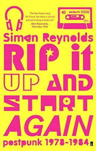 Simon Reynolds: Rip it Up and Start Again (2005)