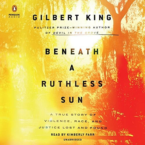 Gilbert King: Beneath a Ruthless Sun (AudiobookFormat, 2018, Penguin Audio)