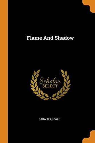 Sara Teasdale: Flame And Shadow (Paperback, 2018, Franklin Classics)