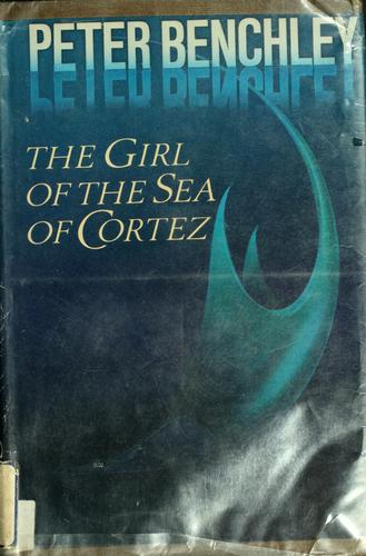 Peter Benchley: The girl of the Sea of Cortez (1982, Doubleday)