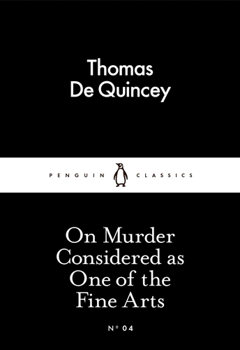 Thomas de Quincey: On Murder Considered as One of the Fine Arts (2015, Penguin Books, Limited)