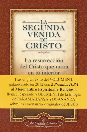 Paramahansa Yogananda: La segunda venida de Cristo : la resurrección del Cristo que mora en tu interior : un revelador comentario sobre las enseñanzas originales de Jesús - 1. ed. (2012, Self - Realization Fellowship, Self-Realization Fellowship Publishers)