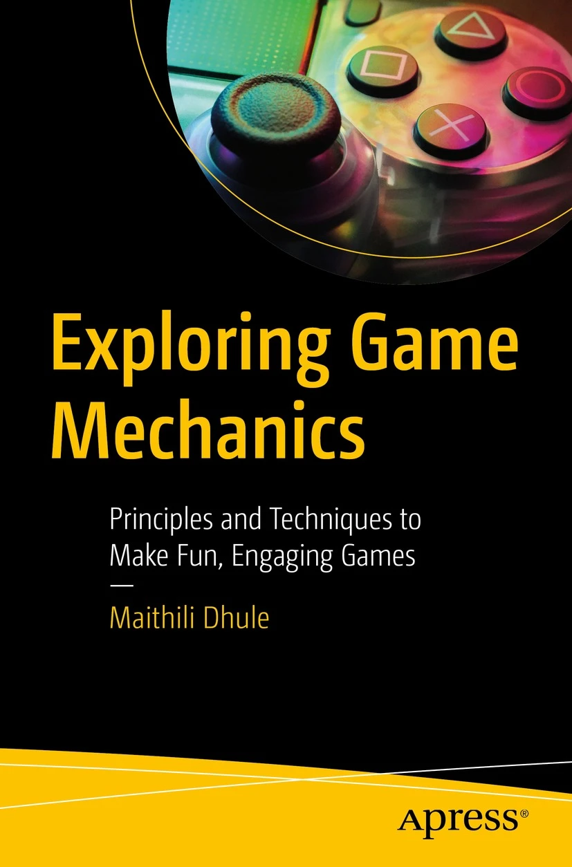 Maithili Dhule: Exploring Game Mechanics (2023, Apress L. P.)