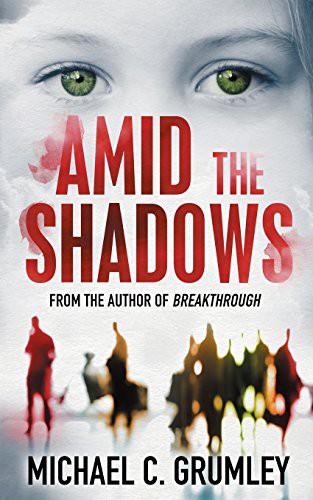 Michael C. Grumley: Amid the Shadows (Paperback, 2013, Createspace Independent Publishing Platform, CreateSpace Independent Publishing Platform)