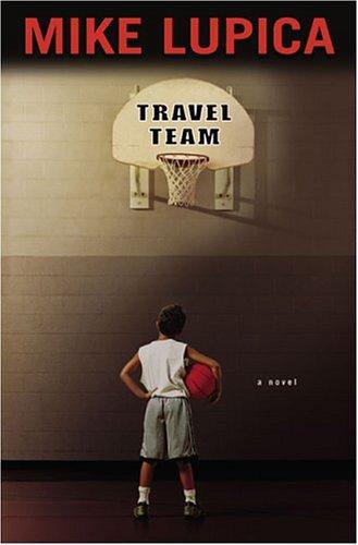 Mike Lupica: Travel team (2004, Philomel Books)