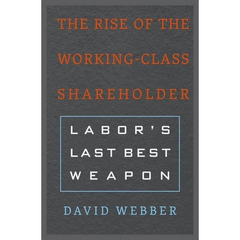 David Webber: The Rise of the Working-Class Shareholder