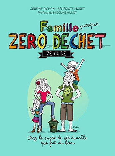 Jérémie Pichon, Bénédicte Moret: Famille presque zéro déchet (French language, 2016)