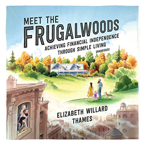 Elizabeth Willard Thames: Meet the Frugalwoods (AudiobookFormat, 2018, HarperCollins Publishers and Blackstone Audio)